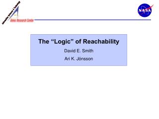 The “Logic” of Reachability David E. Smith Ari K. Jónsson