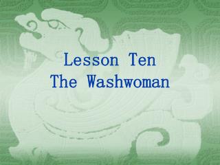 Lesson Ten The Washwoman