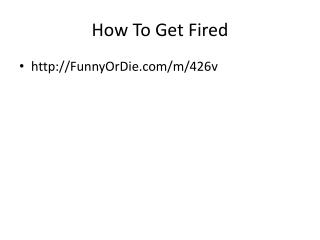 How To Get Fired
