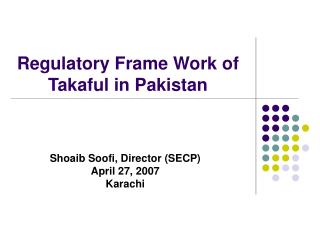 Regulatory Frame Work of Takaful in Pakistan