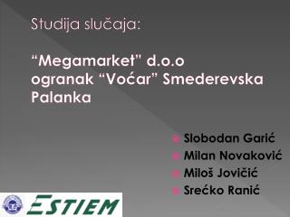 Studija slučaja: “ Megamarke t ” d.o.o ogranak “Vo ćar ” Smederevska Palanka