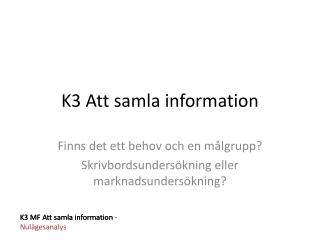 K3 Att samla information