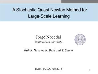 Jorge Nocedal Northwestern University With S. Hansen, R. Byrd and Y. Singer IPAM, UCLA, Feb 2014