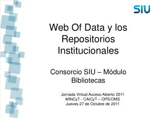 Web Of Data y los Repositorios Institucionales Consorcio SIU – Módulo Bibliotecas