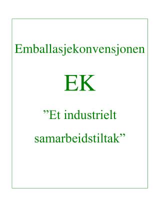 Emballasjekonvensjonen EK ”Et industrielt samarbeidstiltak”