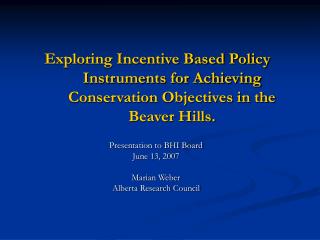 Presentation to BHI Board June 13, 2007 Marian Weber Alberta Research Council