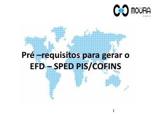 Pré –requisitos para gerar o EFD – SPED PIS/COFINS
