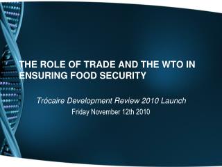 THE ROLE OF TRADE AND THE WTO IN ENSURING FOOD SECURITY