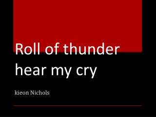Roll of thunder hear my cry