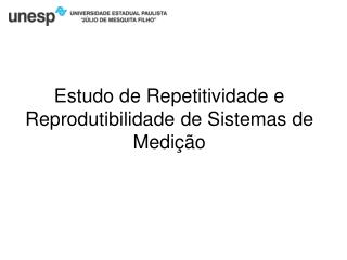 Estudo de Repetitividade e Reprodutibilidade de Sistemas de Medição