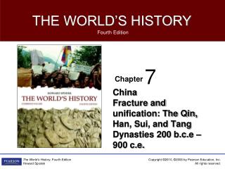 China Fracture and unification: The Qin, Han, Sui, and Tang Dynasties 200 b.c.e – 900 c.e.