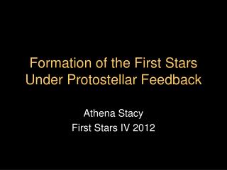 Formation of the First Stars Under Protostellar Feedback