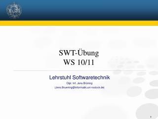 Lehrstuhl Softwaretechnik Dipl. Inf. Jens Brüning (Jens.Bruening@informatik.uni-rostock.de) ‏