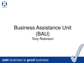 Business Assistance Unit (BAU) Tony Robinson