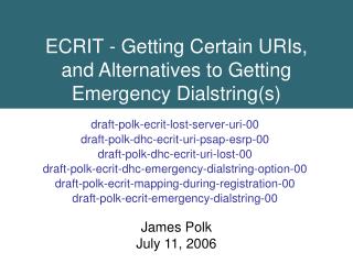 ECRIT - Getting Certain URIs, and Alternatives to Getting Emergency Dialstring(s)
