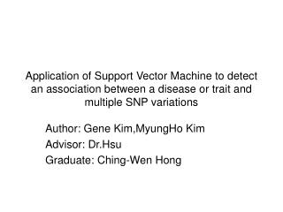 Author: Gene Kim,MyungHo Kim Advisor: Dr.Hsu Graduate: Ching-Wen Hong