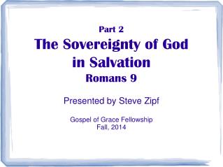 Part 2 The Sovereignty of God in Salvation Romans 9
