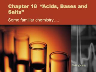 Chapter 18 “Acids, Bases and Salts”