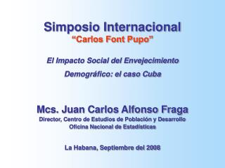 Simposio Internacional “Carlos Font Pupo” El Impacto Social del Envejecimiento