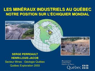 LES MINÉRAUX INDUSTRIELS AU QUÉBEC NOTRE POSITION SUR L’ÉCHIQUIER MONDIAL