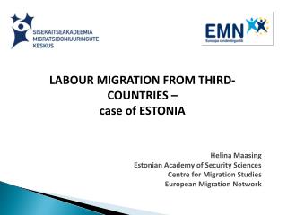 LABOUR MIGRATION FROM THIRD-COUNTRIES – case of ESTONIA Helina Maasing