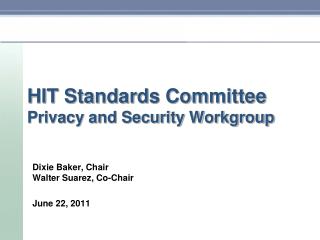 HIT Standards Committee Privacy and Security Workgroup