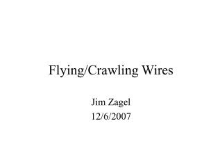 Flying/Crawling Wires