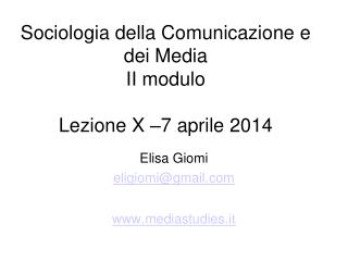 Sociologia della Comunicazione e dei Media II modulo Lezione X –7 aprile 2014
