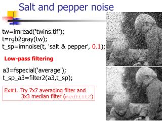 Salt and pepper noise