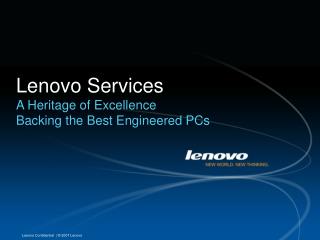 Lenovo Services A Heritage of Excellence Backing the Best Engineered PCs