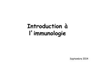Introduction à l ’ immunologie