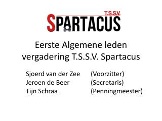 Eerste Algemene leden vergadering T.S.S.V. Spartacus