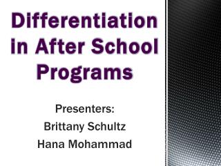 Presenters: Brittany Schultz Hana Mohammad