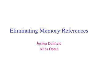 Eliminating Memory References