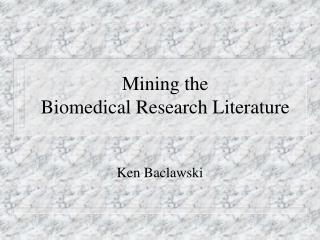 Mining the Biomedical Research Literature