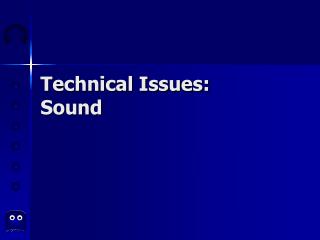 Technical Issues: Sound