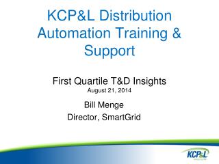 KCP&amp;L Distribution Automation Training &amp; Support First Quartile T&amp;D Insights August 21, 2014