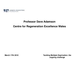 Professor Dave Adamson Centre for Regeneration Excellence Wales