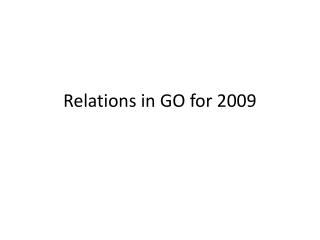 Relations in GO for 2009