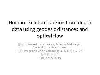Human skeleton tracking from depth data using geodesic distances and optical flow