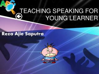 TEACHING SPEAKING FOR YOUNG LEARNER