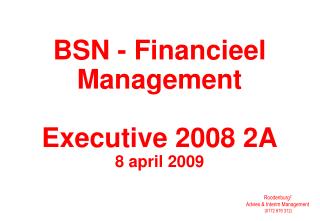 BSN - Financieel Management Executive 2008 2A 8 april 2009