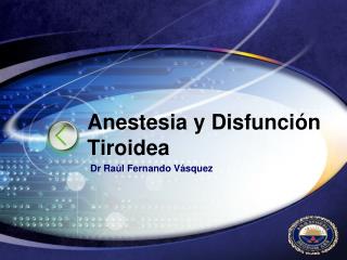 Anestesia y Disfunción Tiroidea