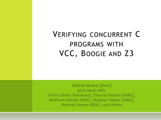 Verifying concurrent C programs with VCC, Boogie and Z3