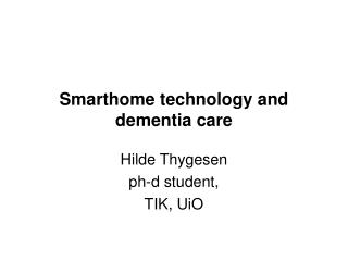 Smarthome technology and dementia care