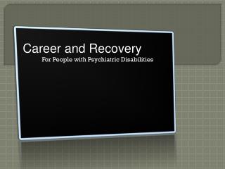 Career and Recovery For People with Psychiatric Disabilities