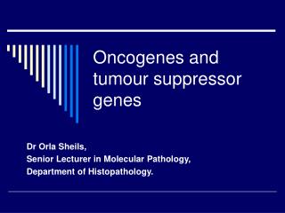 Oncogenes and tumour suppressor genes