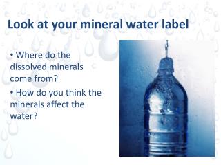 Look at your mineral water label