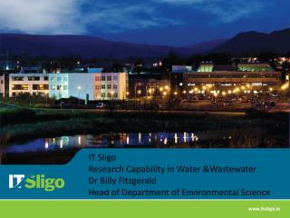 IT Sligo Research Capability in Water &Wastewater Dr Billy Fitzgerald