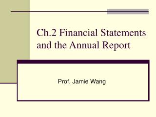 Ch.2 Financial Statements and the Annual Report